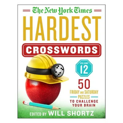 "The New York Times Hardest Crosswords Volume 12: 50 Friday and Saturday Puzzles to Challenge Yo