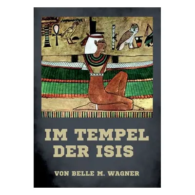 "Im Tempel der Isis: Die zwei gttlichen Wahrheiten Materie und Geist" - "" ("Wagner Belle M.")(P