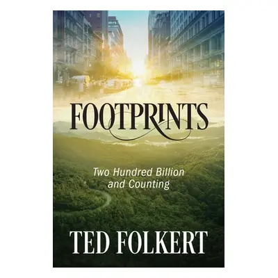 "Footprints: Two Hundred Billion and Counting" - "" ("Folkert Ted")(Paperback)