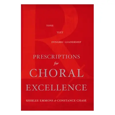 "Prescriptions for Choral Excellence" - "" ("Emmons Shirlee")(Pevná vazba)