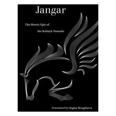 "Jangar: The Heroic Epic of the Kalmyk Nomads" - "" ("Bougdaeva Saglar")(Paperback)