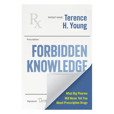 "Forbidden Knowledge: A Self-Advocate's Guide to Managing Your Prescription Drugs" - "" ("Young 