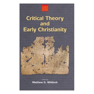 "Critical Theory and Early Christianity" - "" ("Whitlock Matthew G.")(Pevná vazba)