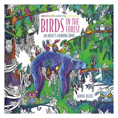 "Zendoodle Coloring Presents: Birds in the Forest: An Artist's Coloring Book" - "" ("Klette Deny