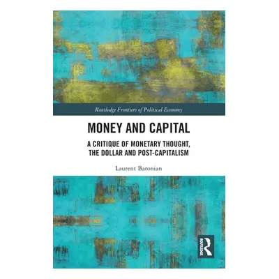 "Money and Capital: A Critique of Monetary Thought, the Dollar and Post-Capitalism" - "" ("Baron