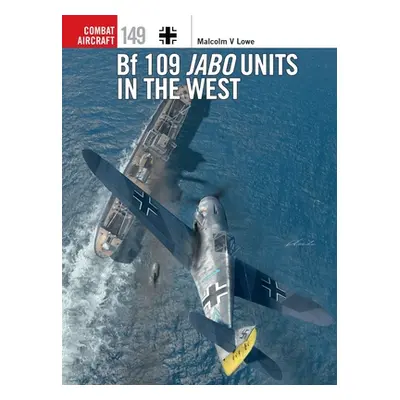 "Bf 109 Jabo Units in the West" - "" ("Lowe Malcolm V.")(Paperback)