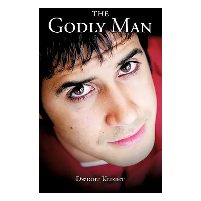 "The Godly Man" - "" ("Knight Dwight")(Paperback)