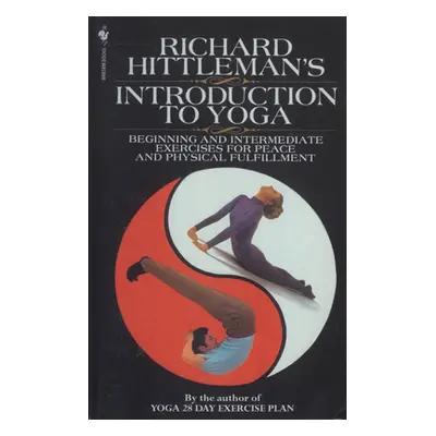 "Richard Hittleman's Introduction to Yoga" - "Beginning and Intermediate Exercises for Peace and