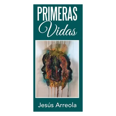 "Primeras Vidas" - "" ("Arreola Jess")(Paperback)