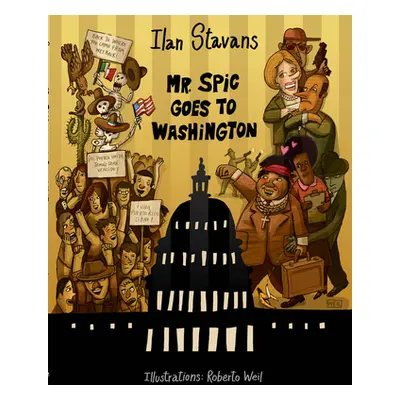 "Mr. Spic Goes to Washington" - "" ("Stavans Ilan")(Paperback)