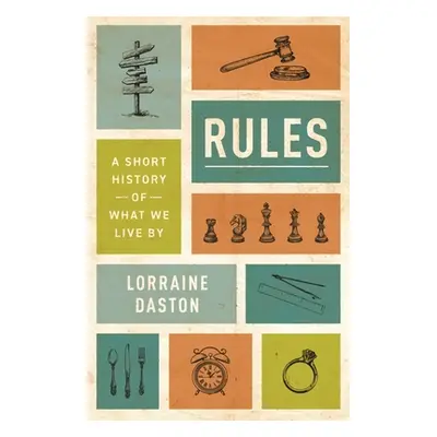 "Rules: A Short History of What We Live by" - "" ("Daston Lorraine")(Paperback)