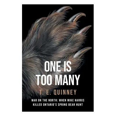 "One Is Too Many: War on the North: When Mike Harris Killed Ontario's Spring Bear Hunt" - "" ("Q