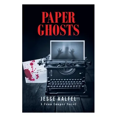 "Paper Ghosts: A Fenn Cooper Novel" - "" ("Kalfel Jesse")(Paperback)