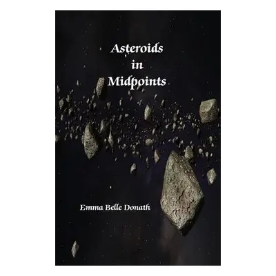 "Asteroids in Midpoints" - "" ("Donath Emma Belle")(Paperback)