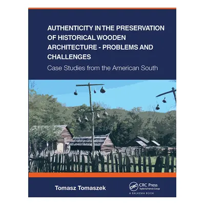 "Authenticity in the Preservation of Historical Wooden Architecture - Problems and Challenges: C