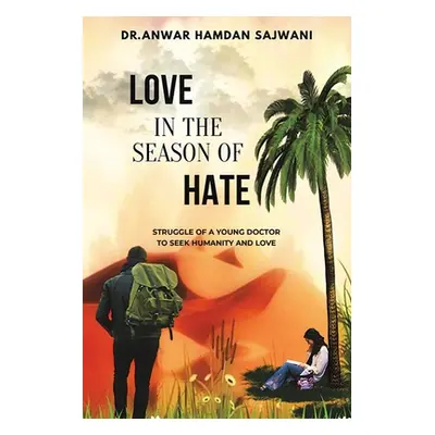 "Love In The Season Of Hate" - "" ("Sajwani Anwar Hamdan")(Paperback)