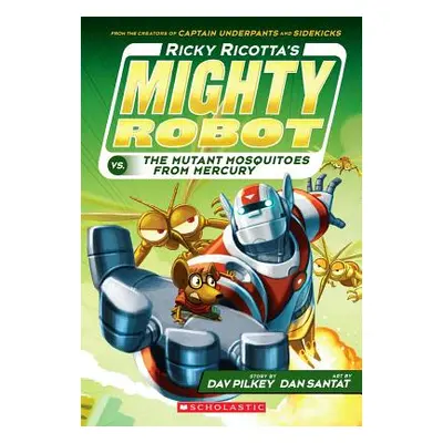 "Ricky Ricotta's Mighty Robot vs. the Mutant Mosquitoes from Mercury (Ricky Ricotta's Mighty Rob