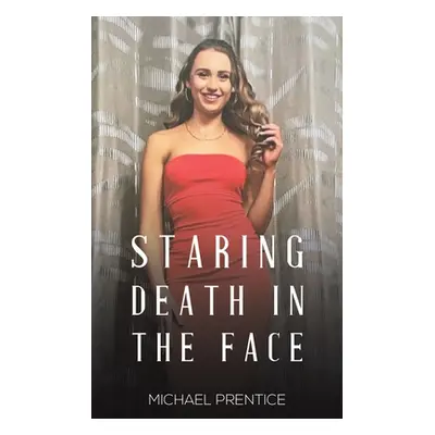 "Staring Death in the Face" - "" ("Prentice Michael")(Paperback)