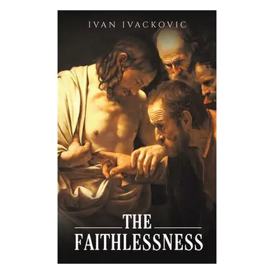 "The Faithlessness" - "" ("Ivackovic Ivan")(Paperback)