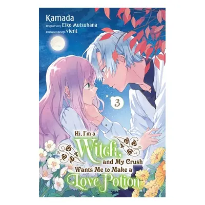 "Hi, I'm a Witch, and My Crush Wants Me to Make a Love Potion, Vol. 3" - "" ("Mutsuhana Eiko")(P