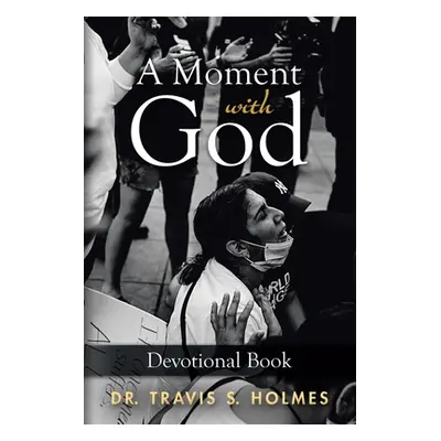 "A Moment with God: Devotional Book" - "" ("Holmes Travis S.")(Paperback)