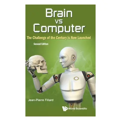 "Brain Vs Computer: The Challenge of the Century Is Now Launched (Second Edition)" - "" ("Fillar