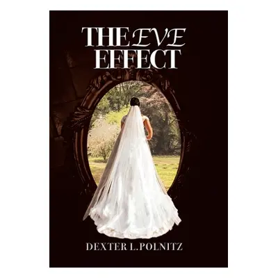 "The Eve Effect: For Women Who Are in Search of Themselves and Desire to Be Wedded" - "" ("Polni