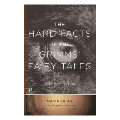 "The Hard Facts of the Grimms' Fairy Tales: Expanded Edition" - "" ("Tatar Maria")(Paperback)