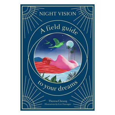 "Night Vision: A Field Guide to Your Dreams" - "" ("Cheung Theresa")(Pevná vazba)