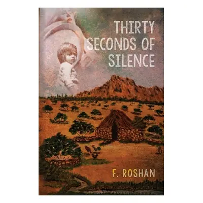 "Thirty Seconds of Silence" - "" ("Roshan F.")(Paperback)