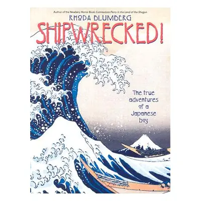 "Shipwrecked!: The True Adventures of a Japanese Boy" - "" ("Blumberg Rhoda")(Paperback)