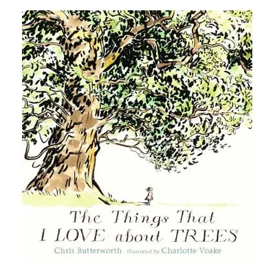 "The Things That I Love about Trees" - "" ("Butterworth Chris")(Pevná vazba)