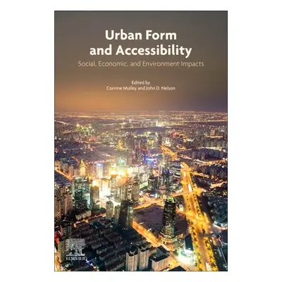 "Urban Form and Accessibility: Social, Economic, and Environment Impacts" - "" ("Mulley Corinne"