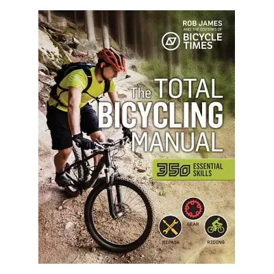 "The Total Bicycling Manual: 268 Tips for Two-Wheeled Fun" - "" ("James Robert F.")(Paperback)