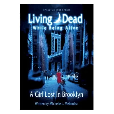 "Living Dead While Being Alive" - "" ("Melendez Michelle L.")(Paperback)