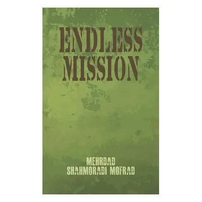 "Endless Mission" - "" ("Shahmoradi Mofrad Mehrdad")(Paperback)