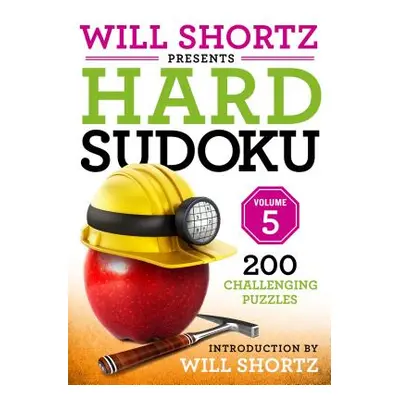 "Will Shortz Presents Hard Sudoku Volume 5: 200 Challenging Puzzles" - "" ("Shortz Will")(Paperb