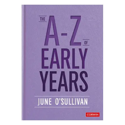 "The A to Z of Early Years: Politics, Pedagogy and Plain Speaking" - "" ("O′sullivan June")(Pape