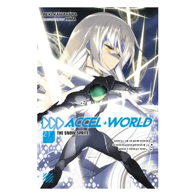 "Accel World, Vol. 21 (Light Novel): The Snow Sprite" - "" ("Kawahara Reki")(Paperback)