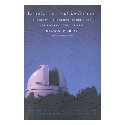 "Lonely Hearts of the Cosmos: The Story of the Scientific Quest for the Secret of the Universe" 