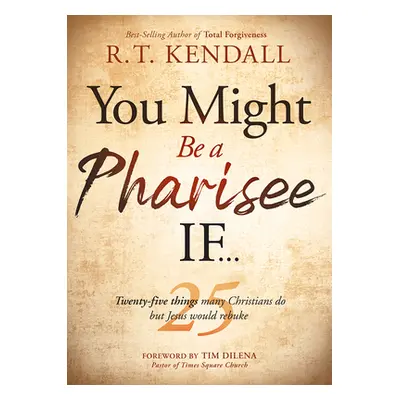 "You Might Be a Pharisee If...: Twenty-Five Things Christians Do But Jesus Would Rebuke" - "" ("