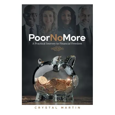 "Poor No More: A Practical Journey to Financial Freedom" - "" ("Martin Crystal")(Paperback)