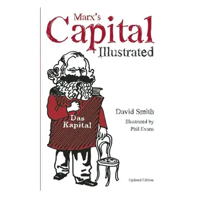 "Marx's Capital Illustrated: An Illustrated Introduction" - "" ("Smith David")(Pevná vazba)