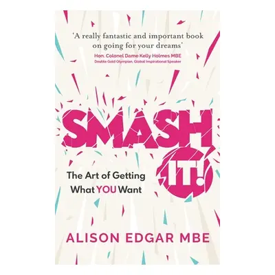 "Smash It!: The Art of Getting What You Want" - "" ("Edgar Alison")(Paperback)