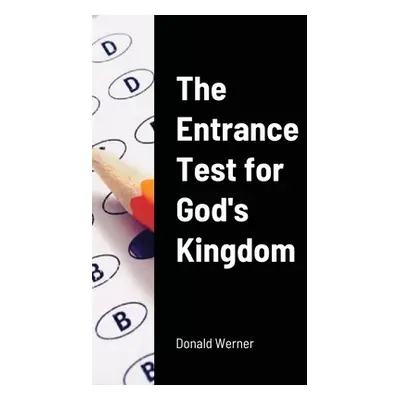 "The Entrance Test for God's Kingdom" - "" ("Werner Donald")(Paperback)