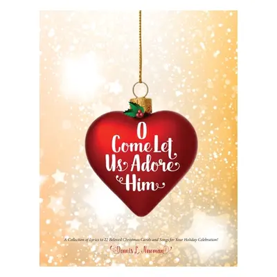 "O Come Let Us Adore Him" - "" ("Newman Dennis L.")(Paperback)