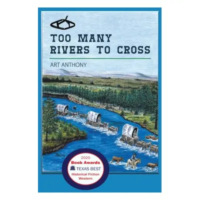 "Too Many Rivers to Cross: Historical Western Fiction" - "" ("Anthony Art")(Paperback)