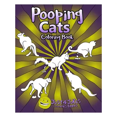 "Pooping Cats Coloring Book: A Funny and Inappropriate Pooping Coloring Book for those with a Ru