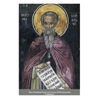 "Four Hundred Texts on Love by St Maximos the Confessor" - "" ("Monastery St George")(Paperback)