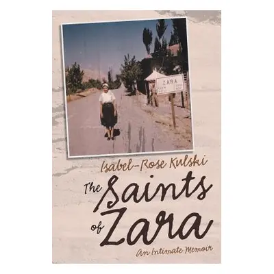 "The Saints of Zara: An Intimate Memoir" - "" ("Kulski Isabel-Rose")(Paperback)